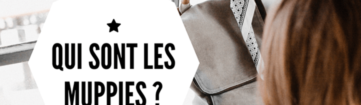 Qui sont les Muppies ?